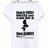always be a mermaid Unisex Tshirt