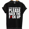 if you can read this please back the fuck up Unisex Tshirt