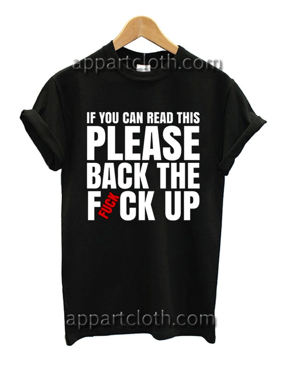 if you can read this please back the fuck up Unisex Tshirt