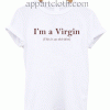I’m a Virgin Unisex Tshirt
