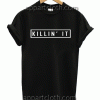 Killin' It Unisex Tshirt