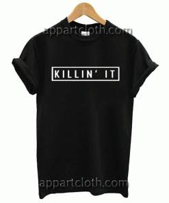 Killin' It Unisex Tshirt