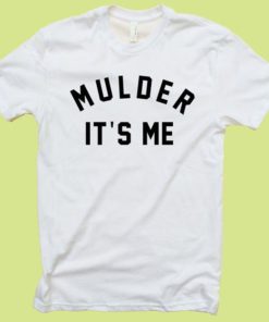 Mulder It's Me Unisex Tshirt