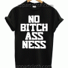 No Bitchassness Unisex Tshirt