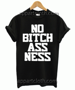 No Bitchassness Unisex Tshirt