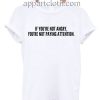 If You Are Not Angry You Are Not Paying Attention T Shirt Size S,M,L,XL,2XL