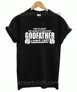 This Is What The World's Greatest GodFather Looks Like Tshirt
