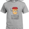 Espresso Patronum T Shirt Size S,M,L,XL,2XL