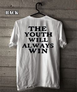 The Youth Will Always Win T Shirt Size S,M,L,XL,2XL