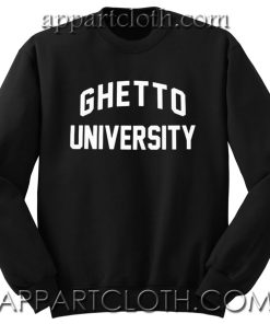 Ghet To University Unisex Sweatshirts
