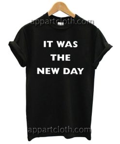 It Was The New Day T Shirt Size S,M,L,XL,2XL
