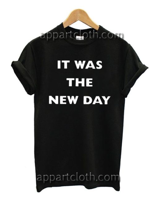 It Was The New Day T Shirt Size S,M,L,XL,2XL