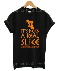 It's Been A Real Slice T Shirt Size S,M,L,XL,2XL