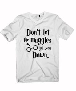 Don't let the muggles get you down T Shirt Size S,M,L,XL,2XL