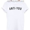 Anti-You T Shirt Size S,M,L,XL,2XL
