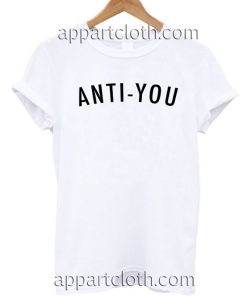 Anti-You T Shirt Size S,M,L,XL,2XL