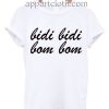 Bidi bidi bom bom T Shirt Size S,M,L,XL,2XL