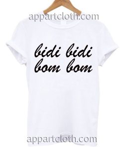 Bidi bidi bom bom T Shirt Size S,M,L,XL,2XL