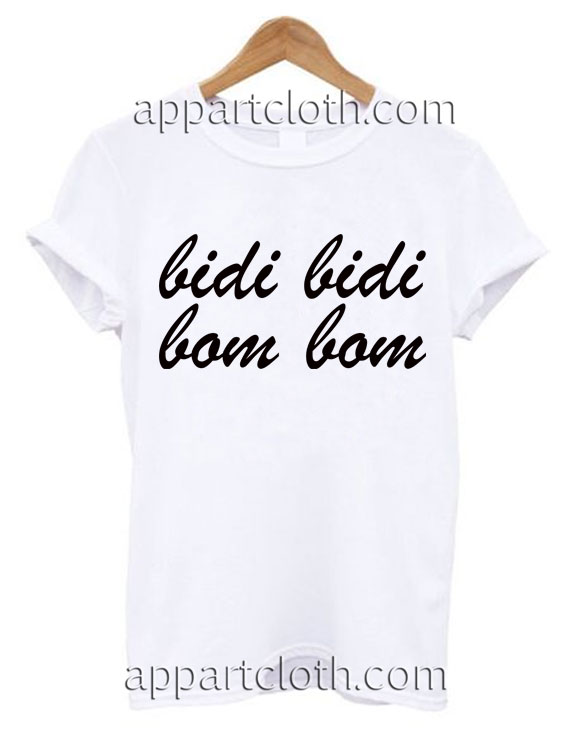 Bidi bidi bom bom T Shirt Size S,M,L,XL,2XL