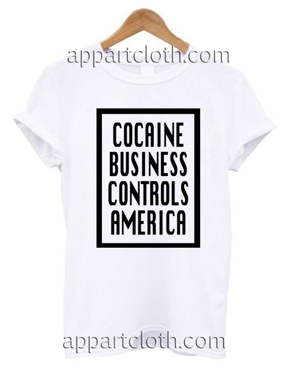 Cocaine business controls america T Shirt Size S,M,L,XL,2XL