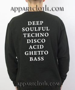 Deep Soulful Techno Disco Acid Ghetto Bass Unisex Sweatshirts