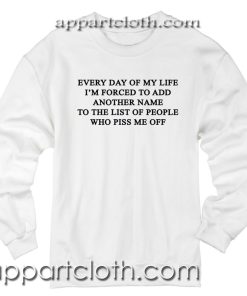 Everyday of my life i'm forced to add Unisex Sweatshirts