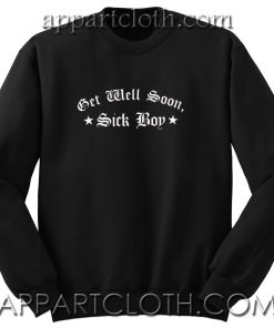 Get Well Soon Sick Boy Social Distortion Unisex Sweatshirts