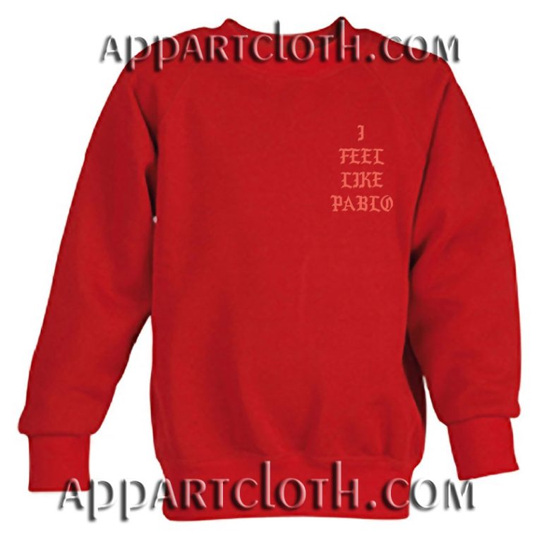 I Feel Like Pablo Unisex Sweatshirts