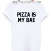 Pizza Is My Bae T Shirt Size S,M,L,XL,2XL
