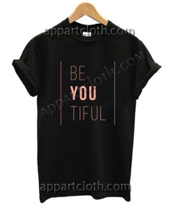 Be You Tiful T Shirt Size S,M,L,XL,2XL