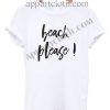Beach Please T Shirt Size S,M,L,XL,2XL