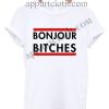 Bonjour Bitches T Shirt Size S,M,L,XL,2XL