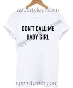 DON’T CALL ME BABY GIRL T Shirt – Adult Unisex Size S-2XL