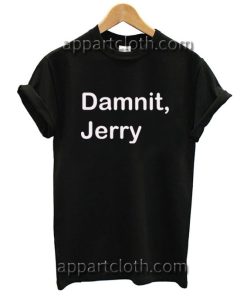 Damnit, Jerry T Shirt Size S,M,L,XL,2XL