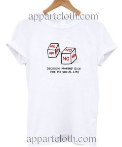 Decision Making Dice For My Social Life T Shirt Size S,M,L,XL,2XL