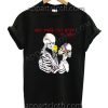 Don't cross that river my love T Shirt Size S,M,L,XL,2XL