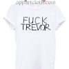 Fuck Trevor T Shirt Size S,M,L,XL,2XL