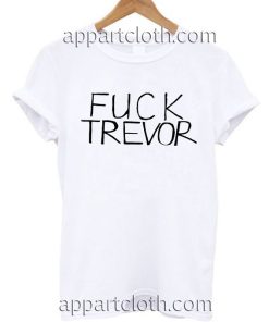 Fuck Trevor T Shirt Size S,M,L,XL,2XL
