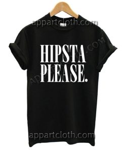 Hipsta please T Shirt – Adult Unisex Size S-2XL