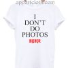 I Don't Do Photos T Shirt Size S,M,L,XL,2XL