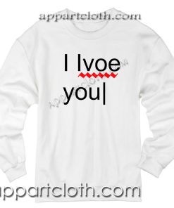 I Love You Sweatshirts