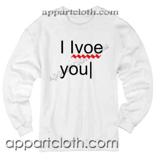 I Love You Sweatshirts