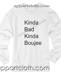 Kinda Bad Kinda Boujee Unisex Sweatshirts