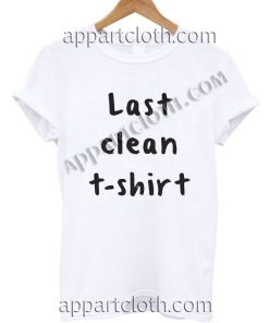 Last Clean T Shirt Size S,M,L,XL,2XL