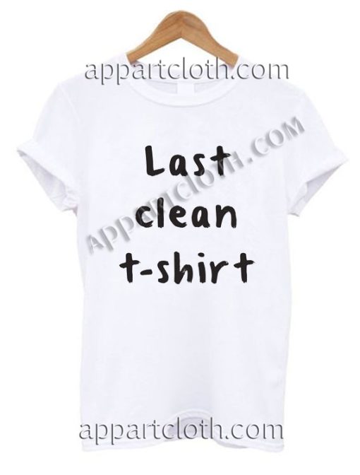 Last Clean T Shirt Size S,M,L,XL,2XL