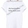 My best friend is better than yours T Shirt Size S,M,L,XL,2XL