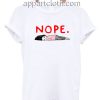 Nope Funny T Shirt Size S,M,L,XL,2XL