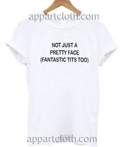 Not just a pretty face T Shirt Size S,M,L,XL,2XL