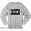 Parental Advisory The Don Has Arrived Unisex Sweatshirts