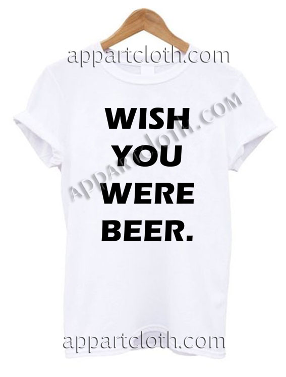 Wish You Were Beer T Shirt Size S,M,L,XL,2XL